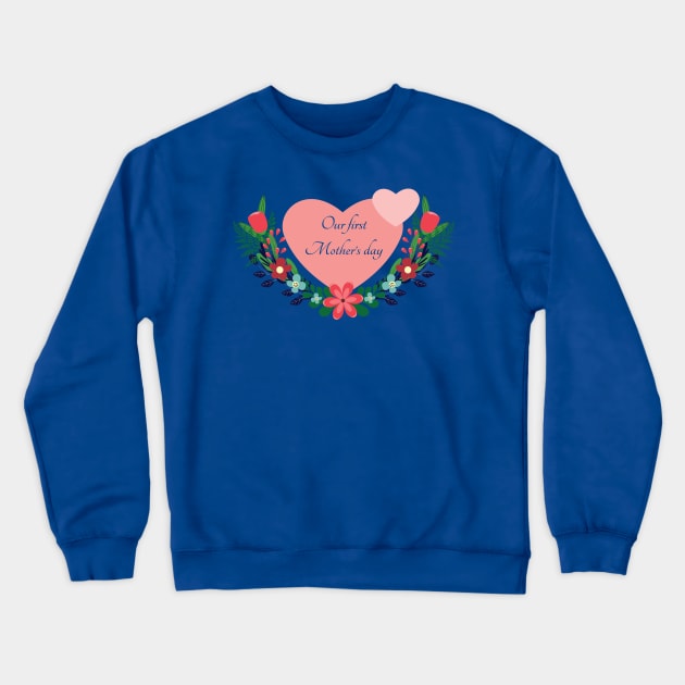 Our first Mother's day 1 Crewneck Sweatshirt by grafart